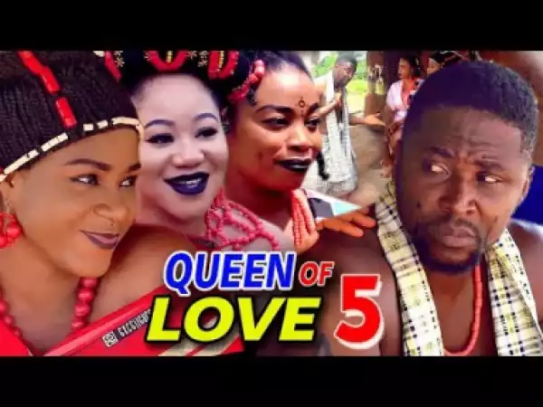 QUEEN OF LOVE SEASON 5 - 2019  Nollywood Movie